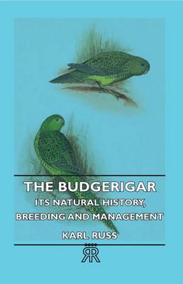 Book cover for The Budgerigar - Its Natural History, Breeding and Management