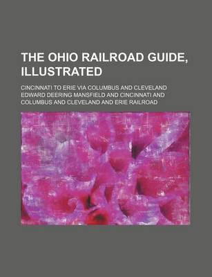 Book cover for The Ohio Railroad Guide, Illustrated; Cincinnati to Erie Via Columbus and Cleveland