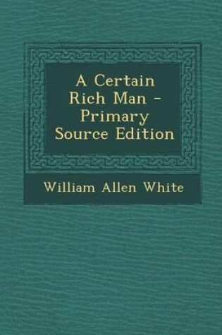 Cover of A Certain Rich Man - Primary Source Edition