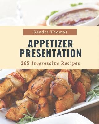 Book cover for 365 Impressive Appetizer Presentation Recipes