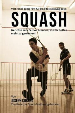 Cover of Verbrenne zugig Fett fur eine Bestleistung beim Squash