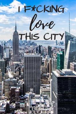 Book cover for I F*cking Love This City