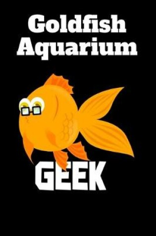 Cover of Goldfish Aquarium Geek