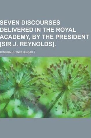 Cover of Seven Discourses Delivered in the Royal Academy, by the President [Sir J. Reynolds]
