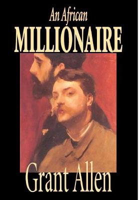 Book cover for An African Millionaire by Grant Allen, Fiction, Mystery & Detective