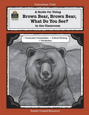 Cover of A Guide for Using Brown Bear, Brown Bear, What Do You See? in the Classroom