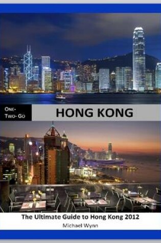 Cover of One-Two-Go Hong Kong: The Ultimate Guide to Hong Kong 2012