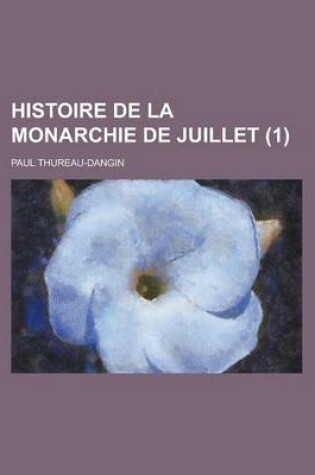 Cover of Histoire de La Monarchie de Juillet (1)