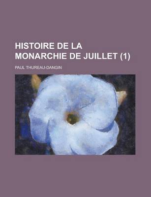 Book cover for Histoire de La Monarchie de Juillet (1)