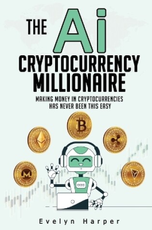 Cover of The Ai Cryptocurrency Millionaire