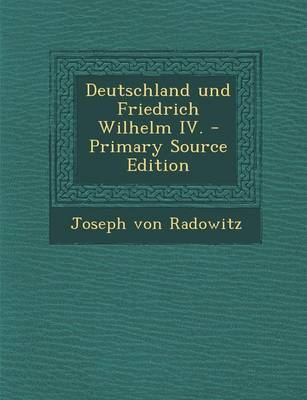 Book cover for Deutschland Und Friedrich Wilhelm IV. - Primary Source Edition