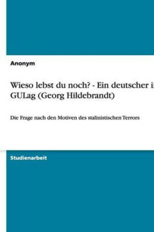 Cover of Wieso Lebst Du Noch? - Ein Deutscher Im Gulag (Georg Hildebrandt)