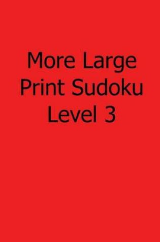 Cover of More Large Print Sudoku Level 3