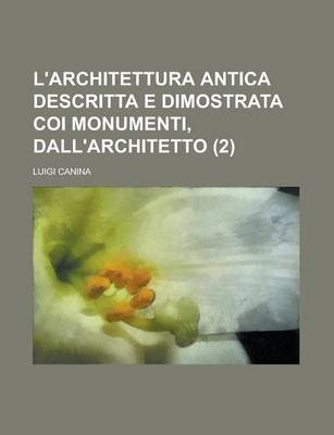 Book cover for L'Architettura Antica Descritta E Dimostrata Coi Monumenti, Dall'architetto (2)