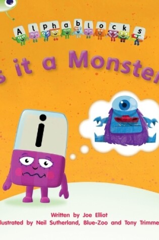 Cover of Bug Club Phonics - Phase 3 Unit 11: Alphablocks Is it a Monster?