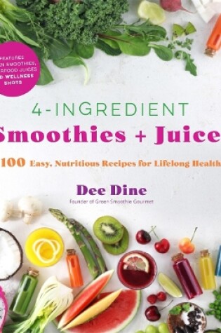 Cover of 4-Ingredient Smoothies + Juices