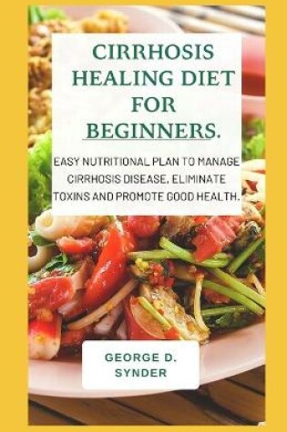 Cover of Cirrhosis Healing Diet for Beginners.