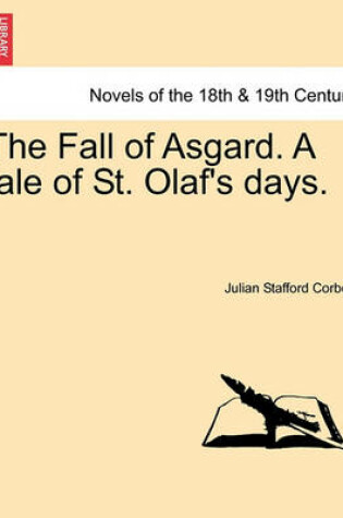 Cover of The Fall of Asgard. a Tale of St. Olaf's Days.