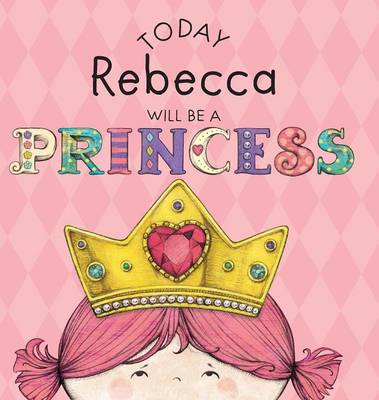 Book cover for Today Rebecca Will Be a Princess