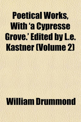 Book cover for Poetical Works, with 'a Cypresse Grove.' Edited by L.E. Kastner (Volume 2)