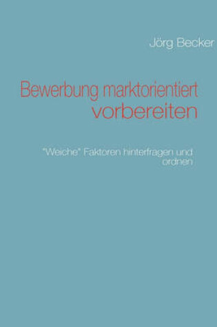 Cover of Bewerbung marktorientiert vorbereiten