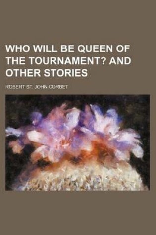 Cover of Who Will Be Queen of the Tournament?; And Other Stories