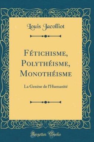 Cover of Fetichisme, Polytheisme, Monotheisme