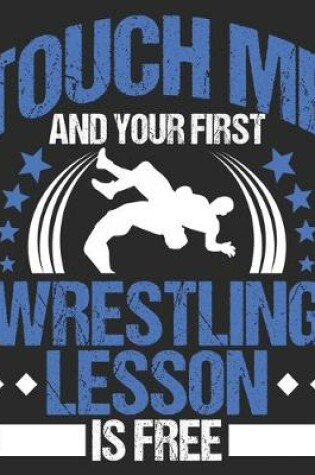 Cover of Touch Me And Your First Wrestling Lesson Is Free