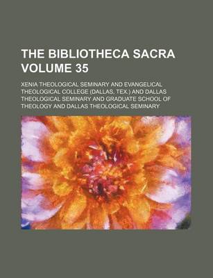 Book cover for The Bibliotheca Sacra Volume 35