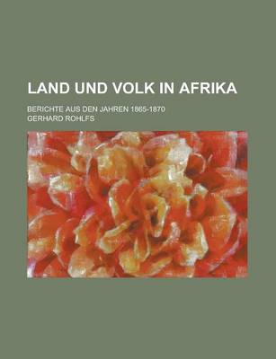 Book cover for Land Und Volk in Afrika; Berichte Aus Den Jahren 1865-1870