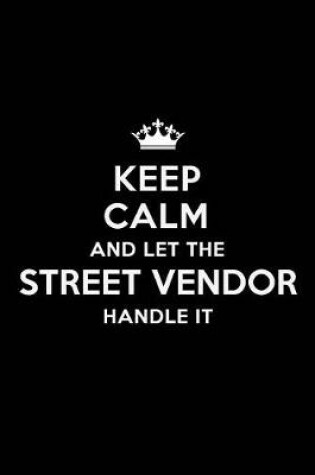 Cover of Keep Calm and Let the Street Vendor Handle It