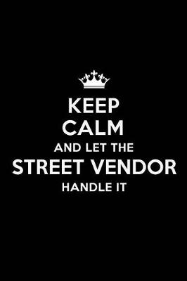 Book cover for Keep Calm and Let the Street Vendor Handle It