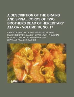 Book cover for A Description of the Brains and Spinal Cords of Two Brothers Dead of Hereditary Ataxia; Cases XVIII and XX of the Series in the Family Described by