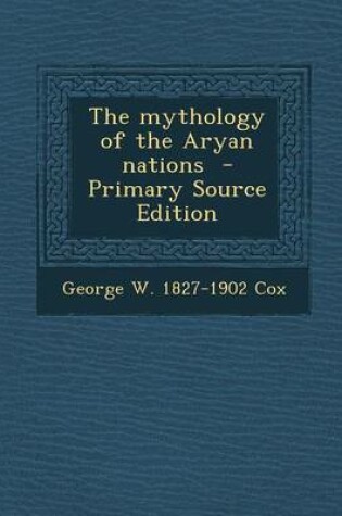 Cover of The Mythology of the Aryan Nations - Primary Source Edition