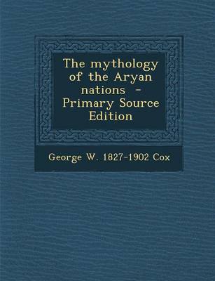 Book cover for The Mythology of the Aryan Nations - Primary Source Edition