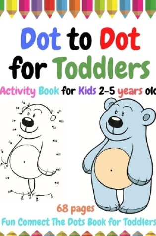 Cover of Dot to Dot for Toddlers