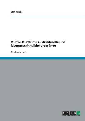 Book cover for Multikulturalismus - strukturelle und ideengeschichtliche Ursprunge