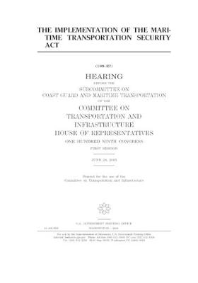 Book cover for The implementation of the Maritime Transportation Security Act