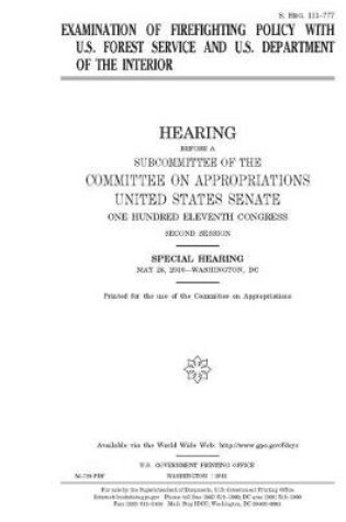 Cover of Examination of firefighting policy with U.S. Forest Service and U.S. Department of the Interior
