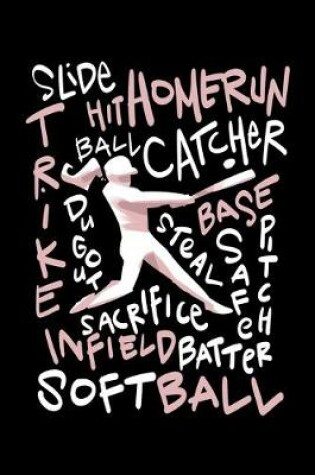 Cover of Slide Hit Homerun Ball Catcher Strike Base Steal Dugout Safe Pitch Sacrifice Infield Batter Softball