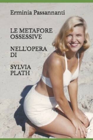 Cover of Le Metafore Ossessive Nell'opera Di Sylvia Plath