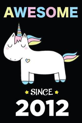 Book cover for Awesome Since 2012 Unicorn