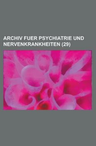 Cover of Archiv Fuer Psychiatrie Und Nervenkrankheiten (29)