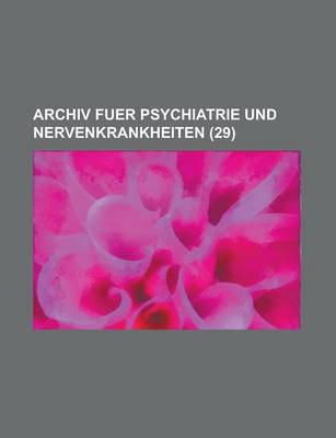 Book cover for Archiv Fuer Psychiatrie Und Nervenkrankheiten (29)