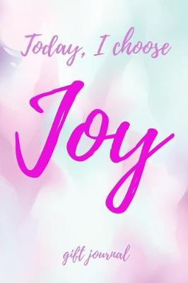 Book cover for TODAY I CHOOSE JOY Gift Journal