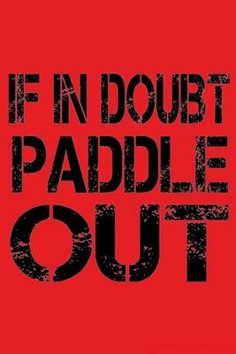 Cover of If In Doubt Paddle Out