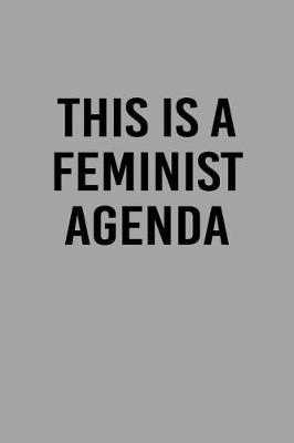 Book cover for This Is a Feminist Agenda