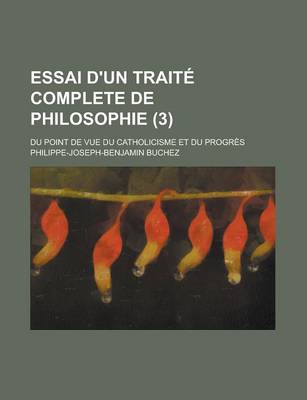 Book cover for Essai D'Un Traite Complete de Philosophie; Du Point de Vue Du Catholicisme Et Du Progres (3)