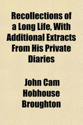 Cover of Recollections of a Long Life, with Additional Extracts from His Private Diaries