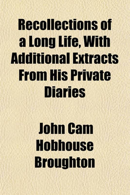 Book cover for Recollections of a Long Life, with Additional Extracts from His Private Diaries